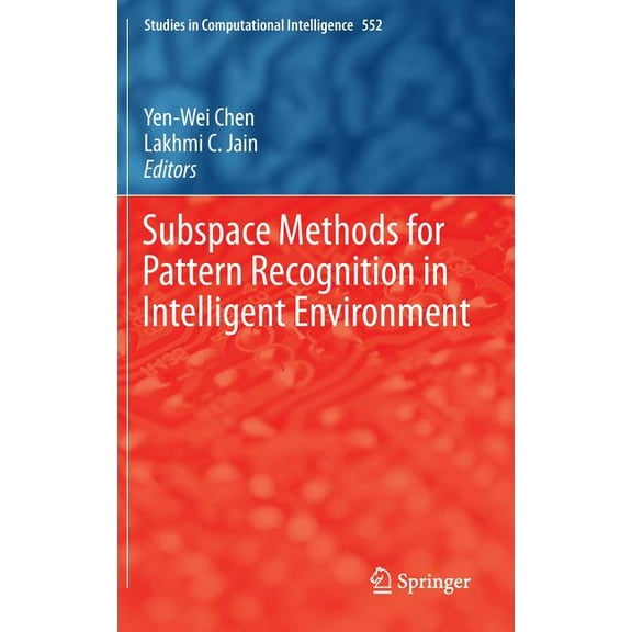 Studies in Computational Intelligence Subspace Methods for Pattern Recognition in Intelligent Environment, Book 552, (Hardcover)