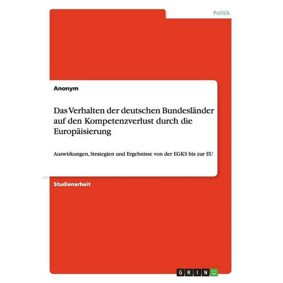 Das Verhalten der deutschen Bundesländer auf den Kompetenzverlust durch die Europäisierung (Paperback)