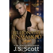 Pre-Owned Billionaire Unmasked: The Billionaire's Obsession Jason (Paperback 9781939962508) by J S Scott