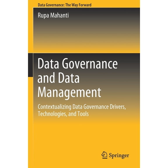 Data Governance and Data Management: Contextualizing Data Governance Drivers, Technologies, and Tools, (Paperback)