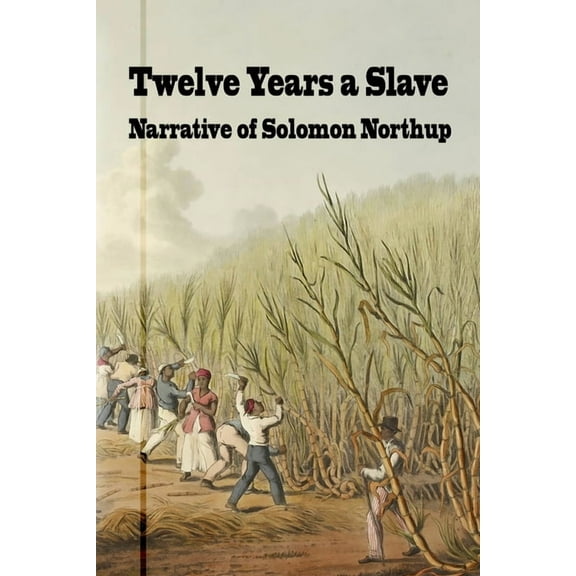 Twelve Years a Slave: Narrative of Solomon Northrup, (Paperback)