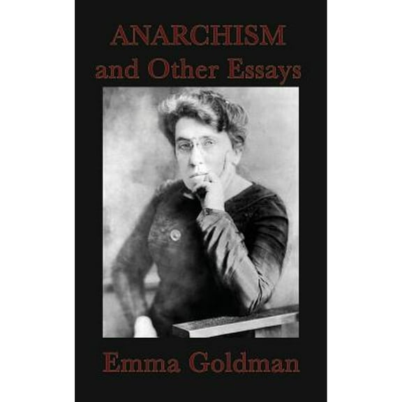 Anarchism and Other Essays (Hardcover) by Emma Goldman