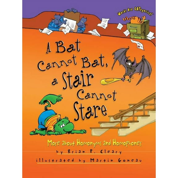 Words Are Categorical (R) A Bat Cannot Bat, a Stair Cannot Stare: More about Homonyms and Homophones, (Paperback)