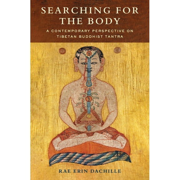 Searching for the Body: A Contemporary Perspective on Tibetan Buddhist Tantra, (Paperback)