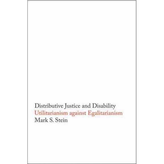 Distributive Justice and Disability : Utilitarianism against Egalitarianism (Hardcover)