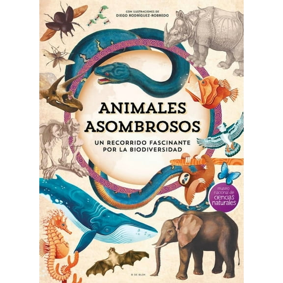 Animales Asombrosos. Un Recorrido Fascinante Por La Biodiversidad / Amazing Animals: A Fascinating Journey Through Biodi, (Hardcover)