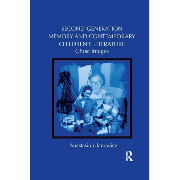 Children's Literature and Culture Second-Generation Memory and Contemporary Children's Literature: Ghost Images, (Paperback)