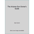thumbnail image 1 of Pre-Owned The Arizona Gun Owner's Guide (Paperback) 1889632023 9781889632025, 1 of 1