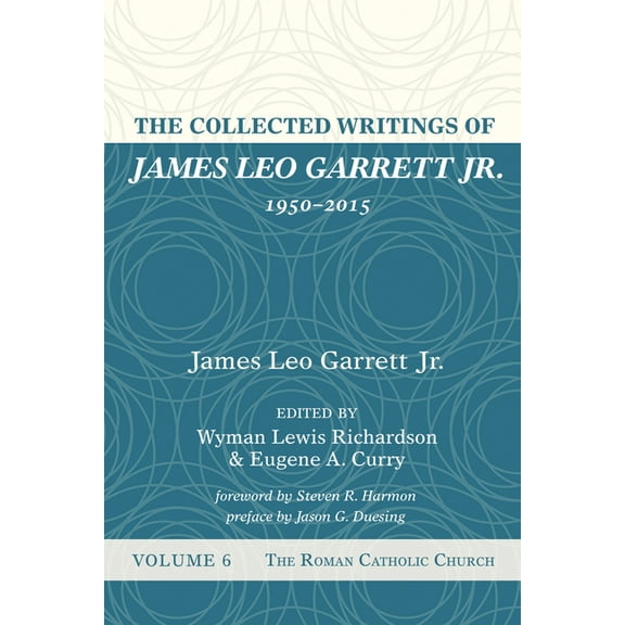 The Collected Writings of James Leo Garrett Jr., 1950-2015 (Hardcover)