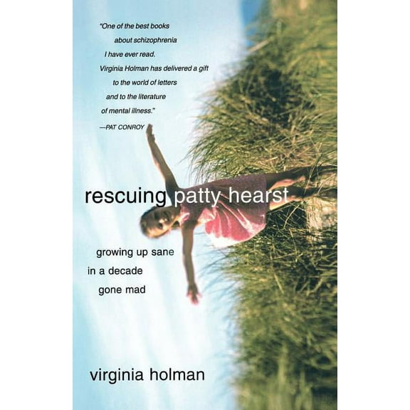 Rescuing Patty Hearst: Growing Up Sane in a Decade Gone Mad, (Paperback)