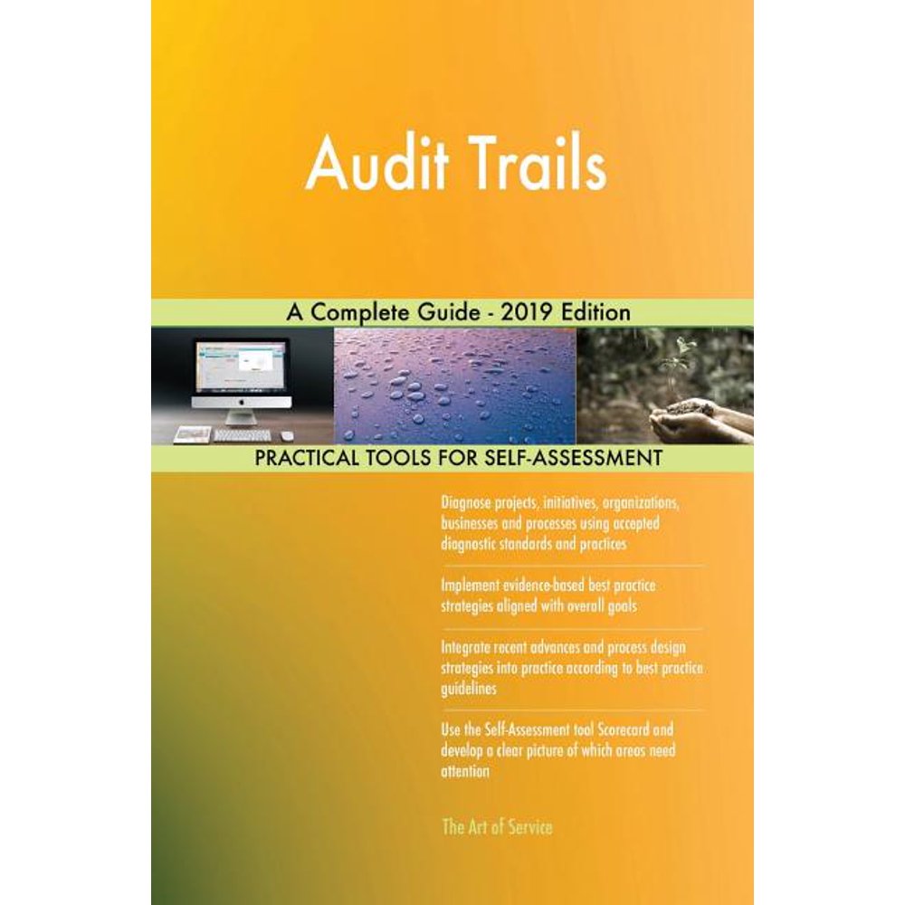 Audit Trails A Complete Guide 2019 Edition (Paperback)