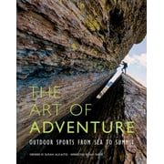 The Art of Adventure : Outdoor Sports from Sea to Summit (Hardcover)