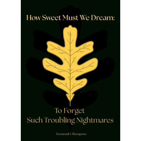 How Sweet Must We Dream: To Forget Such Troubling Nightmares, (Paperback)