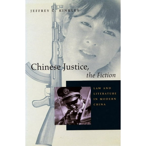 Chinese Justice, the Fiction : Law and Literature in Modern China (Paperback)
