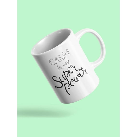 Calm Is My Super Power! Mug Unisex's -Image by Shutterstock
