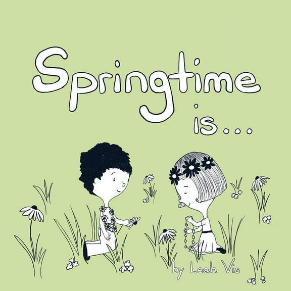 Inspiring You Springtime Is...: A Children's Book about the Wonder of the Season of Spring, (Paperback)