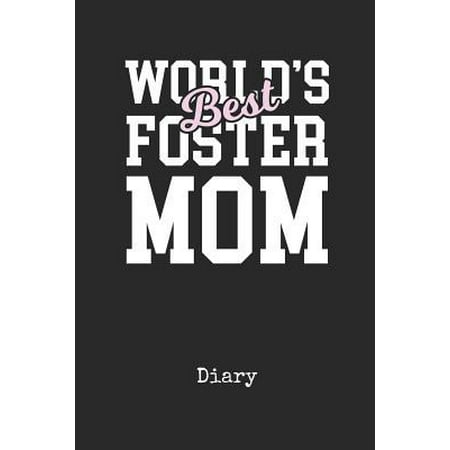 Diary: Worlds Best Foster Mom Personal Writing Journal Happy Mothers Day Cover for your Mum Daily Diaries for Journalists & W