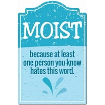 Moist Because At Least One Person You Know Hates This World Novelty Sign | Indoor/Outdoor | Funny Home Decor for Garages, Living Rooms, Bedroom, Offices | SignMission personalized gift
