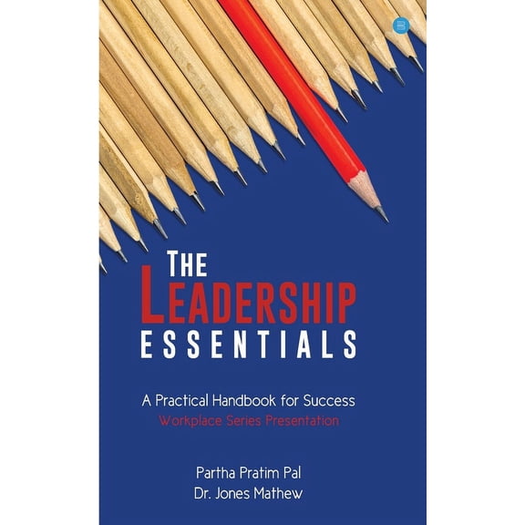 The Leadership Essentials - A Practical Handbook for Success, (Paperback)