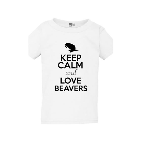 Keep Calm And Love Beavers Animal Lover Funny Toddler Kids T-Shirt Tee