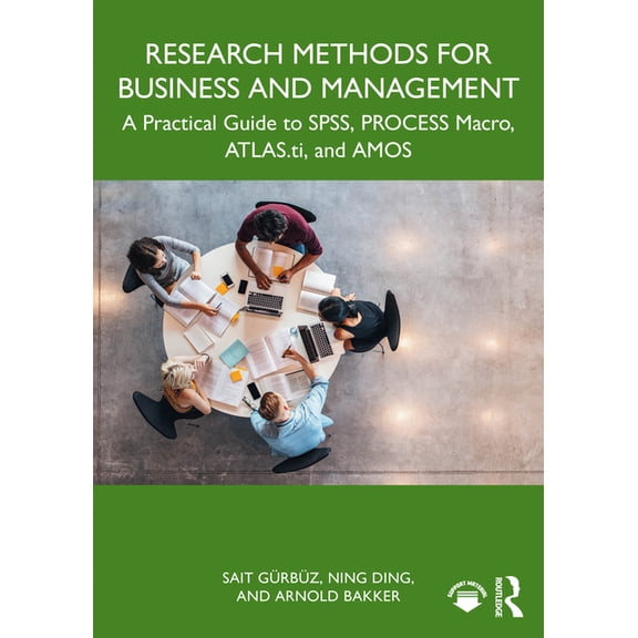 Research Methods for Business and Management: A Practical Guide to SPSS, PROCESS Macro, ATLAS.ti, and AMOS, (Paperback)