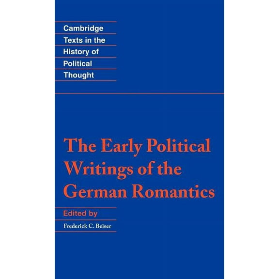 Cambridge Texts in the History of Politi The Early Political Writings of the German Romantics, (Hardcover)