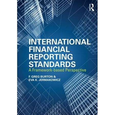 International Financial Reporting Standards A FrameworkBased Perspective