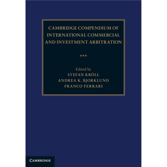 Cambridge Compendium of International Commercial and Investment Arbitration 3 Volume Hardback Set, (Paperback)