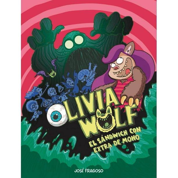 Libro Olivia Wolf 1. El Sandwich Con Extra De Moho Tapa Blanda, Autor Jose Fragoso, Editorial Nubeocho