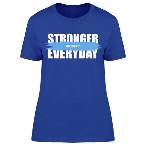 Stronger Every Day T-Shirt Women -Image by Shutterstock, Female Large