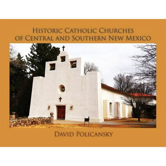 Historic Catholic Churches of Central and Southern New Mexico / Softcover (Paperback)
