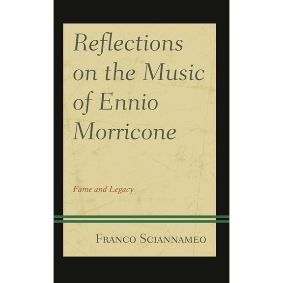 Reflections on the Music of Ennio Morricone: Fame and Legacy, (Hardcover)