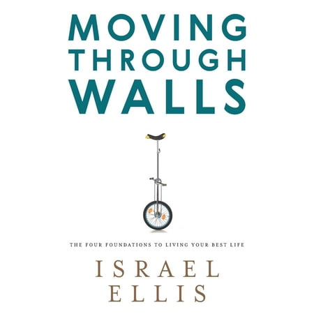 Moving Through Walls: The Four Foundations to Living Your Best Life (Best Self Adjusting Foundation)