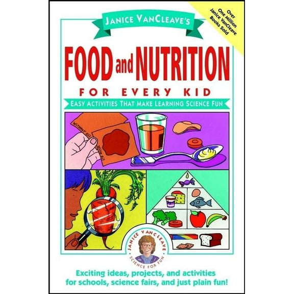 Science for Every Kid Janice VanCleave's Food and Nutrition for Every Kid: Easy Activities That Make Learning Science Fun, Book 117, (Paperback)