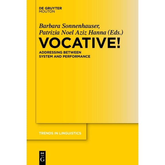 Trends in Linguistics. Studies and Monog Vocative!: Addressing Between System and Performance, Book 261, (Hardcover)