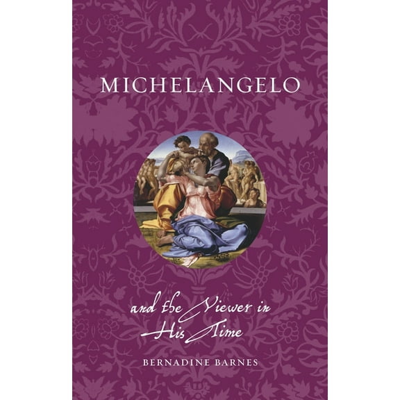 Renaissance Lives Michelangelo and the Viewer in His Time, (Paperback)