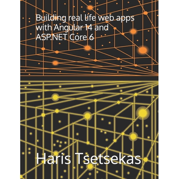 Building real life web apps with Angular 14 and ASP.NET Core 6 (Paperback)
