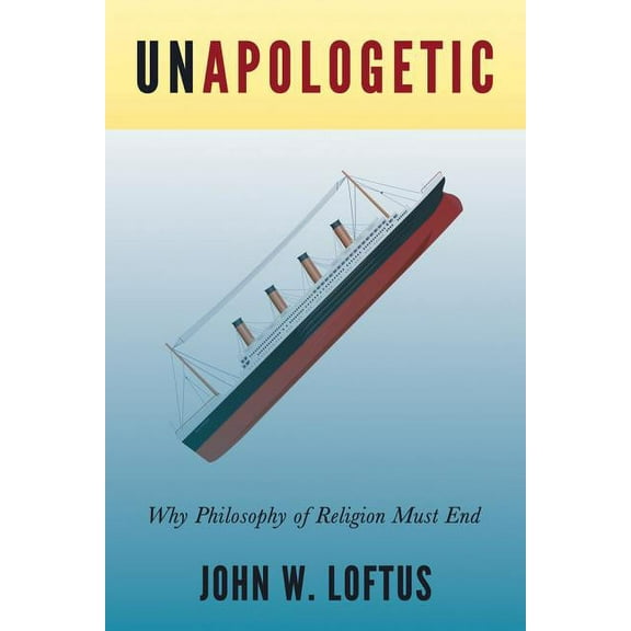 Unapologetic : Why Philosophy of Religion Must End (Paperback)