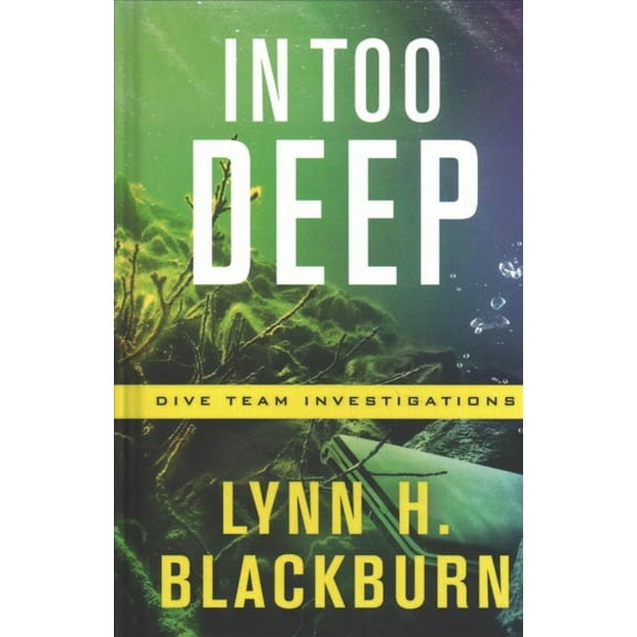Dive Team Investigations: In Too Deep (Hardcover)