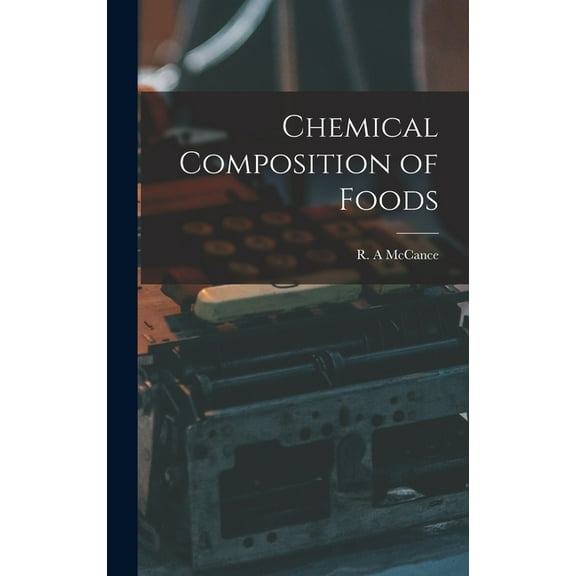 Chemical Composition of Foods, (Hardcover)