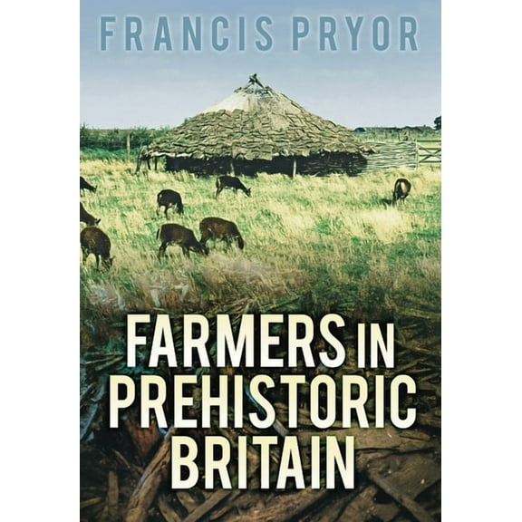 Farmers in Prehistoric Britain, (Paperback)