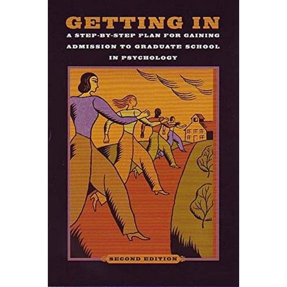Pre-Owned Getting In: A Step-By-Step Plan for Gaining Admission to Graduate School in Psychology (Paperback) 1591477999 9781591477990
