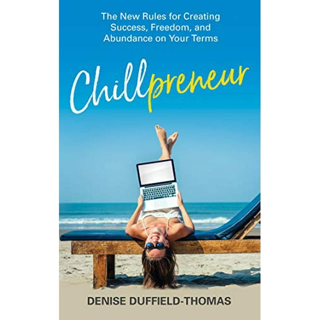 Chillpreneur: The New Rules for Creating Success, Freedom, and Abundance on Your Terms