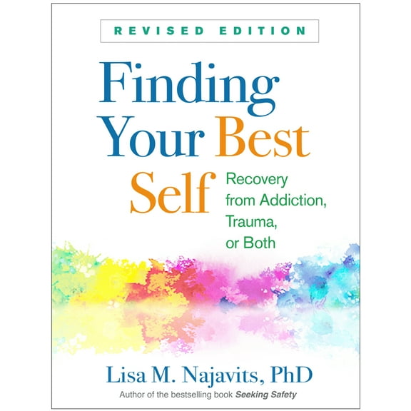Pre-Owned Finding Your Best Self: Recovery from Addiction, Trauma, or Both (Paperback) 1462539890 9781462539895