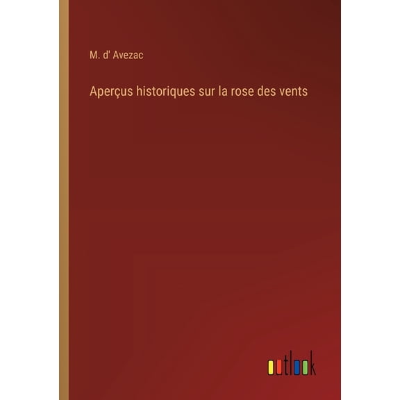 Aperçus historiques sur la rose des vents (Paperback)