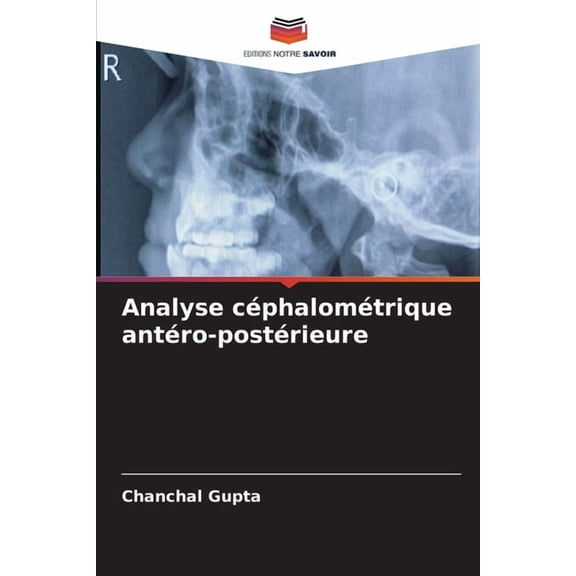 Analyse cÃ©phalomÃ©trique antÃ©ro-postÃ©rieure, (Paperback)