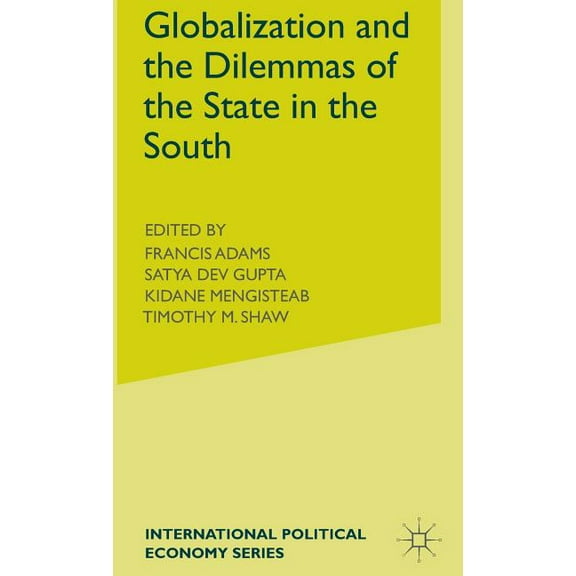 MacMillan International Political Econom Globalization and the Dilemmas of the State in the South, (Hardcover)