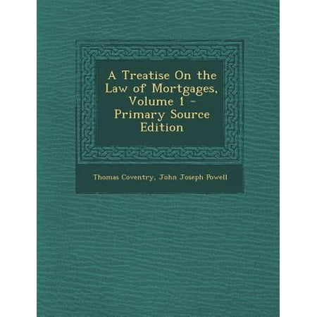 A Treatise On The Law Of Mortgages Volume 1 Primary