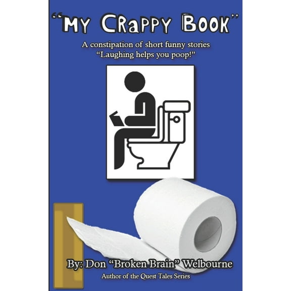 My Crappy Book: A collection of short and funny stories "Laughing helps you Poop!" (Paperback)