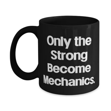 

Inappropriate Mechanic 11oz Mug Only the Strong Become Epic Gifts for Coworkers from Friends Birthday Unique Gifts